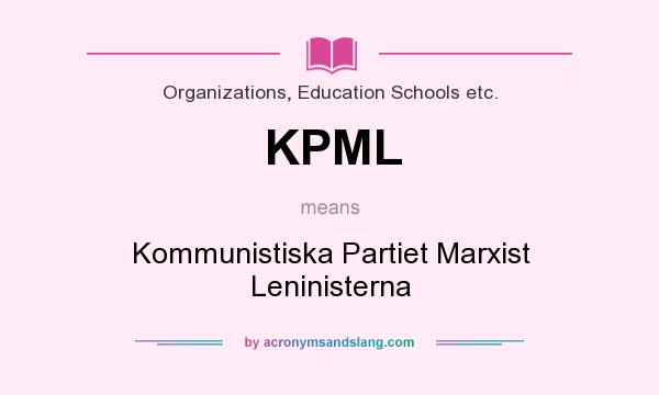 What does KPML mean? It stands for Kommunistiska Partiet Marxist Leninisterna