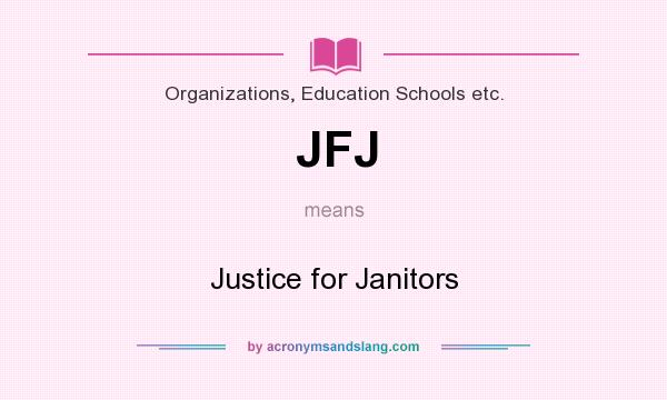 What does JFJ mean? It stands for Justice for Janitors