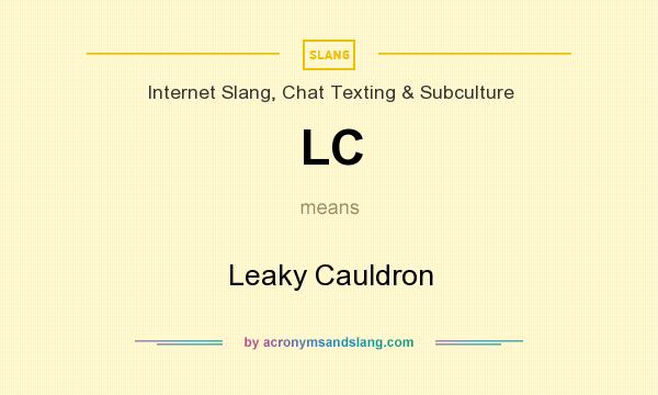 What does LC mean? It stands for Leaky Cauldron