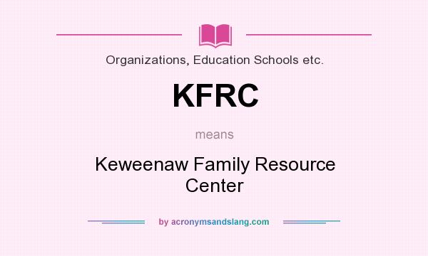 What does KFRC mean? It stands for Keweenaw Family Resource Center