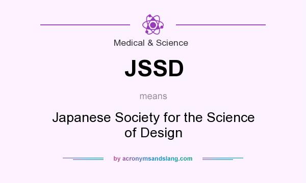 What does JSSD mean? It stands for Japanese Society for the Science of Design