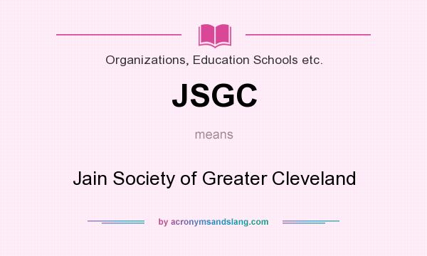 What does JSGC mean? It stands for Jain Society of Greater Cleveland