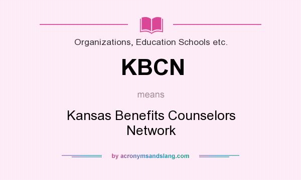 What does KBCN mean? It stands for Kansas Benefits Counselors Network