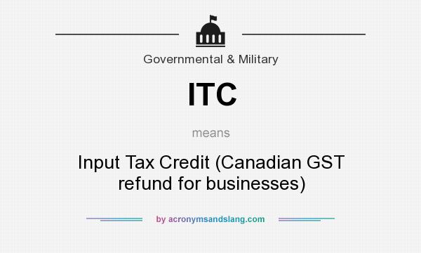What does ITC mean? It stands for Input Tax Credit (Canadian GST refund for businesses)