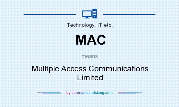 What does MAC mean? It stands for Multiple Access Communications Limited