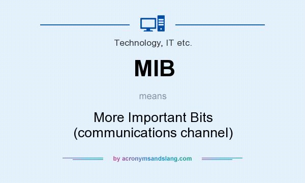 What does MIB mean? It stands for More Important Bits (communications channel)