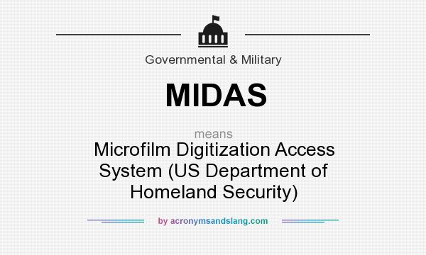 What does MIDAS mean? It stands for Microfilm Digitization Access System (US Department of Homeland Security)