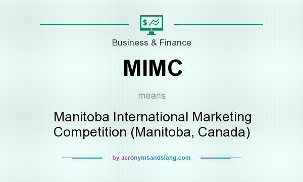 What does MIMC mean? It stands for Manitoba International Marketing Competition (Manitoba, Canada)