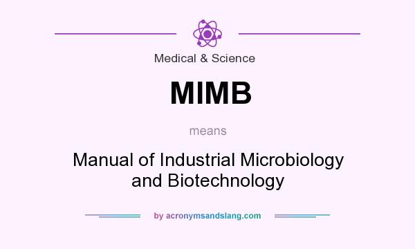 What does MIMB mean? It stands for Manual of Industrial Microbiology and Biotechnology