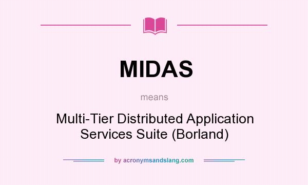 What does MIDAS mean? It stands for Multi-Tier Distributed Application Services Suite (Borland)