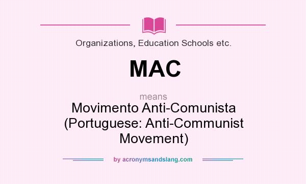What does MAC mean? It stands for Movimento Anti-Comunista (Portuguese: Anti-Communist Movement)