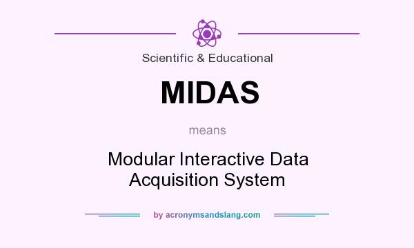 What does MIDAS mean? It stands for Modular Interactive Data Acquisition System