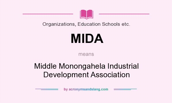What does MIDA mean? It stands for Middle Monongahela Industrial Development Association
