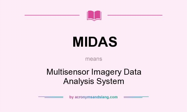 What does MIDAS mean? It stands for Multisensor Imagery Data Analysis System