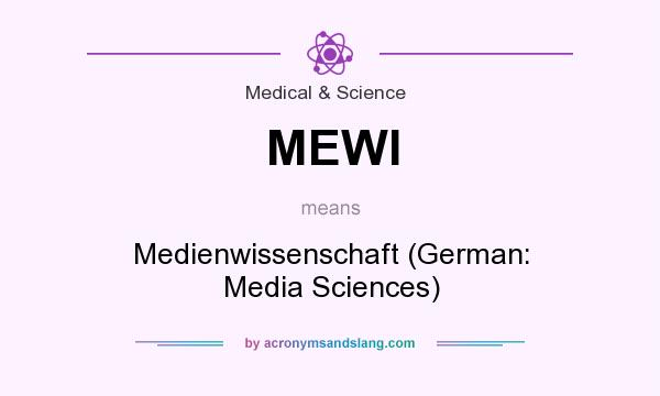 What does MEWI mean? It stands for Medienwissenschaft (German: Media Sciences)