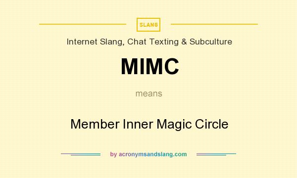 What does MIMC mean? It stands for Member Inner Magic Circle