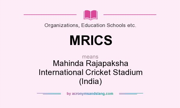 What does MRICS mean? It stands for Mahinda Rajapaksha International Cricket Stadium (India)