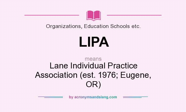 What does LIPA mean? It stands for Lane Individual Practice Association (est. 1976; Eugene, OR)