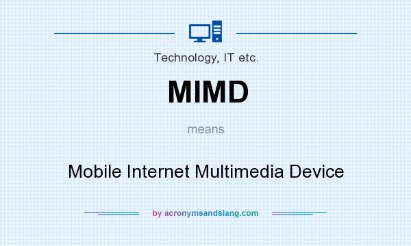 What does MIMD mean? It stands for Mobile Internet Multimedia Device