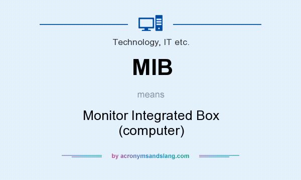 What does MIB mean? It stands for Monitor Integrated Box (computer)