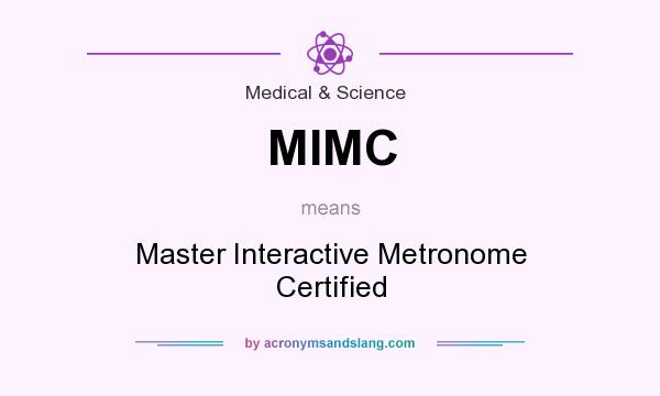 What does MIMC mean? It stands for Master Interactive Metronome Certified