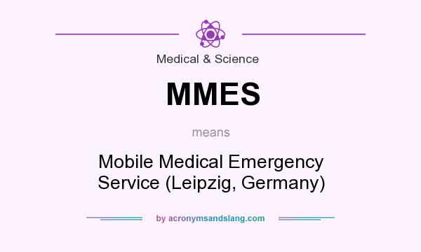 What does MMES mean? It stands for Mobile Medical Emergency Service (Leipzig, Germany)