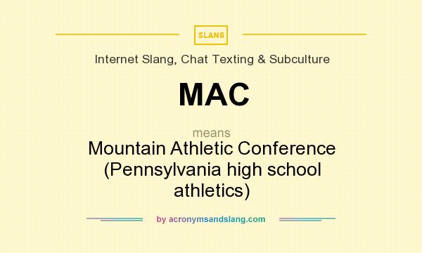 What does MAC mean? It stands for Mountain Athletic Conference (Pennsylvania high school athletics)