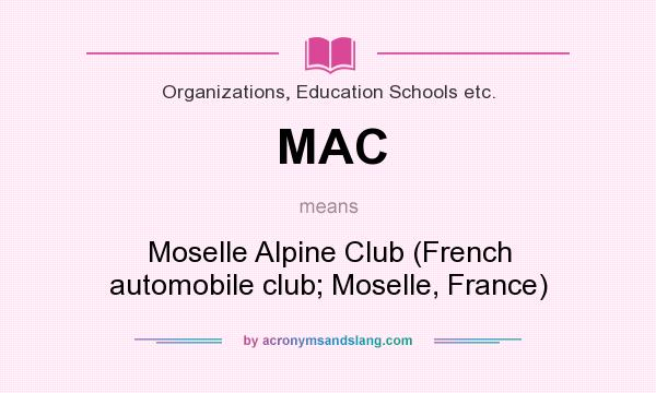 What does MAC mean? It stands for Moselle Alpine Club (French automobile club; Moselle, France)