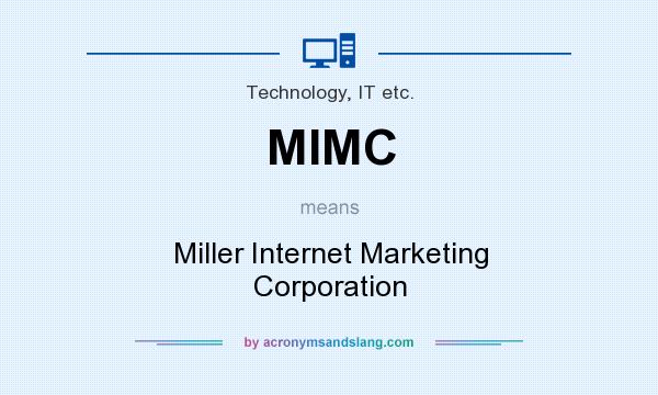 What does MIMC mean? It stands for Miller Internet Marketing Corporation