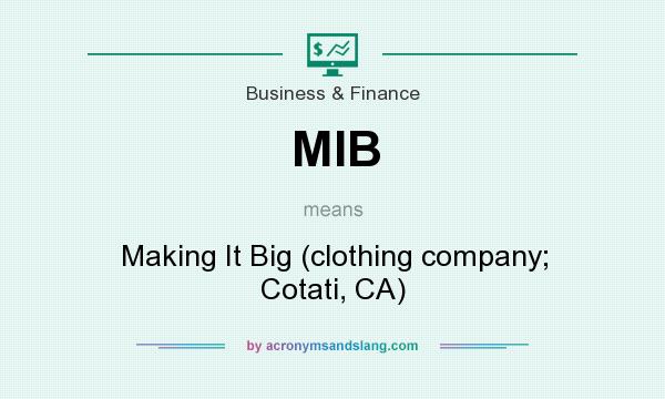 What does MIB mean? It stands for Making It Big (clothing company; Cotati, CA)