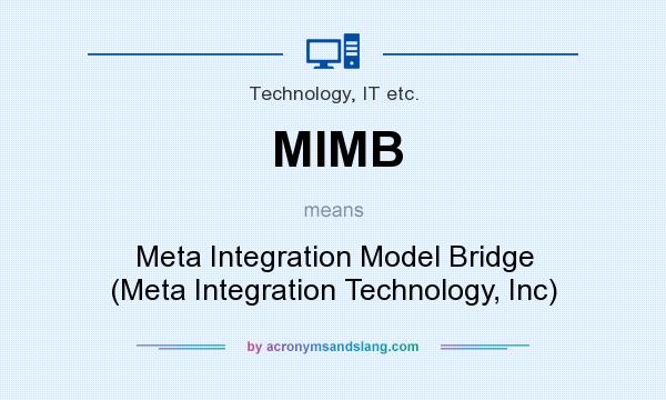What does MIMB mean? It stands for Meta Integration Model Bridge (Meta Integration Technology, Inc)