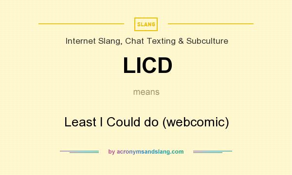 What does LICD mean? It stands for Least I Could do (webcomic)