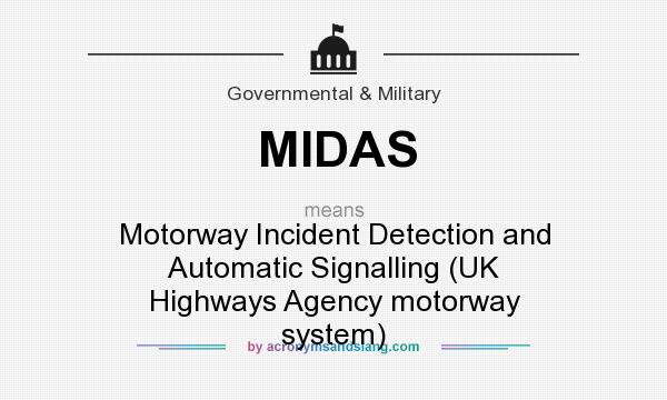 What does MIDAS mean? It stands for Motorway Incident Detection and Automatic Signalling (UK Highways Agency motorway system)