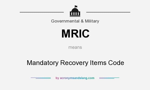 What does MRIC mean? It stands for Mandatory Recovery Items Code