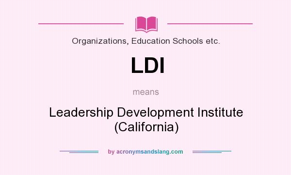 What does LDI mean? It stands for Leadership Development Institute (California)