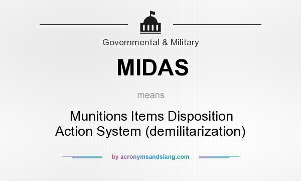What does MIDAS mean? It stands for Munitions Items Disposition Action System (demilitarization)