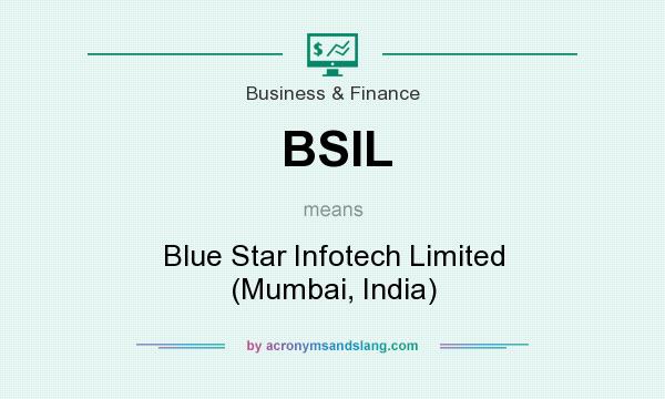 What does BSIL mean? It stands for Blue Star Infotech Limited (Mumbai, India)