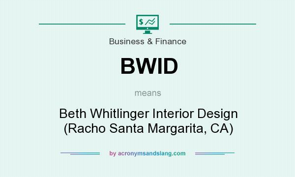 What does BWID mean? It stands for Beth Whitlinger Interior Design (Racho Santa Margarita, CA)