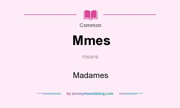 What does Mmes mean? It stands for Madames