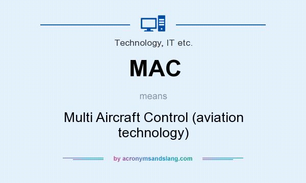 What does MAC mean? It stands for Multi Aircraft Control (aviation technology)