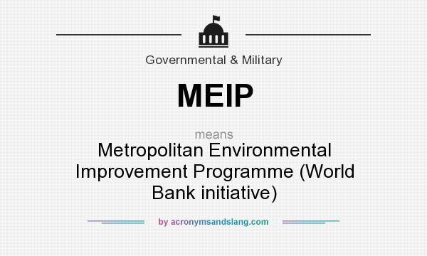 What does MEIP mean? It stands for Metropolitan Environmental Improvement Programme (World Bank initiative)