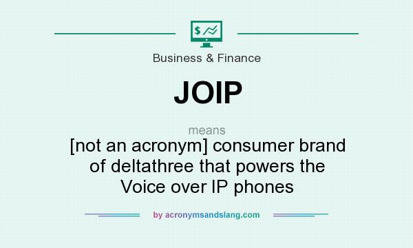 What does JOIP mean? It stands for [not an acronym] consumer brand of deltathree that powers the Voice over IP phones