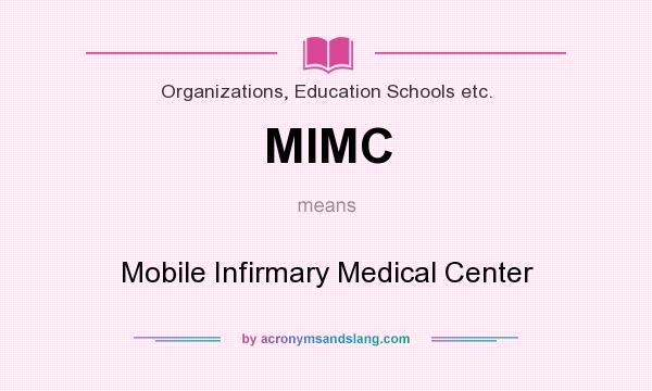 What does MIMC mean? It stands for Mobile Infirmary Medical Center