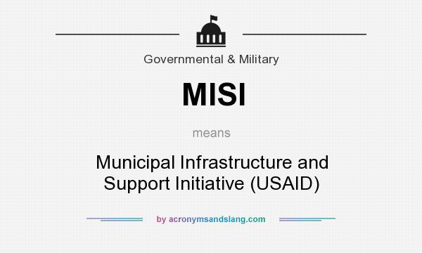 What does MISI mean? It stands for Municipal Infrastructure and Support Initiative (USAID)