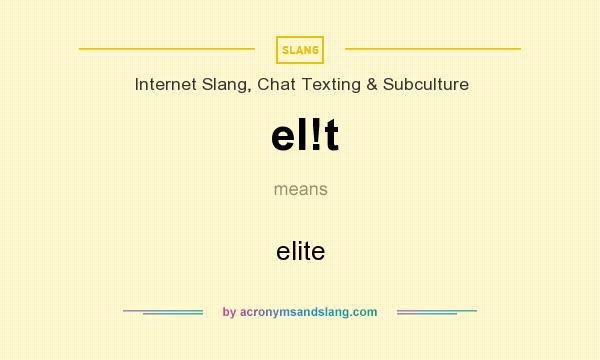 What does el!t mean? It stands for elite