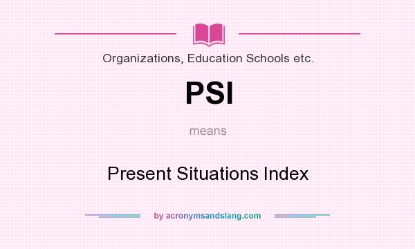 What does PSI mean? It stands for Present Situations Index