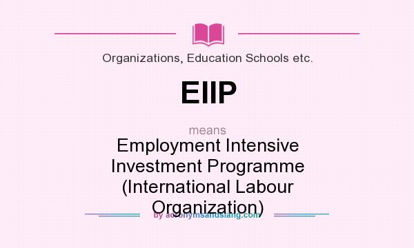 What does EIIP mean? It stands for Employment Intensive Investment Programme (International Labour Organization)