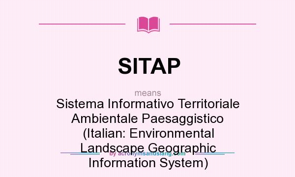 What does SITAP mean? It stands for Sistema Informativo Territoriale Ambientale Paesaggistico (Italian: Environmental Landscape Geographic Information System)