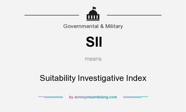 What does SII mean? It stands for Suitability Investigative Index