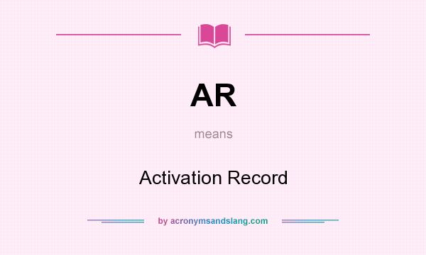 What does AR mean? It stands for Activation Record
